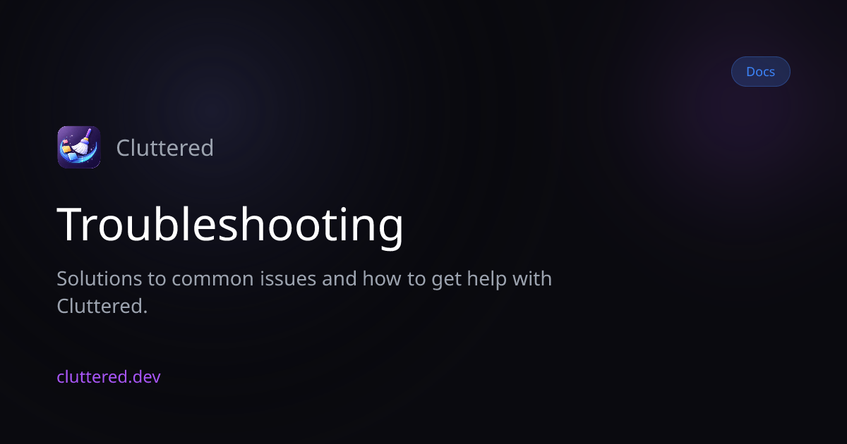 Troubleshooting | Docs | Cluttered